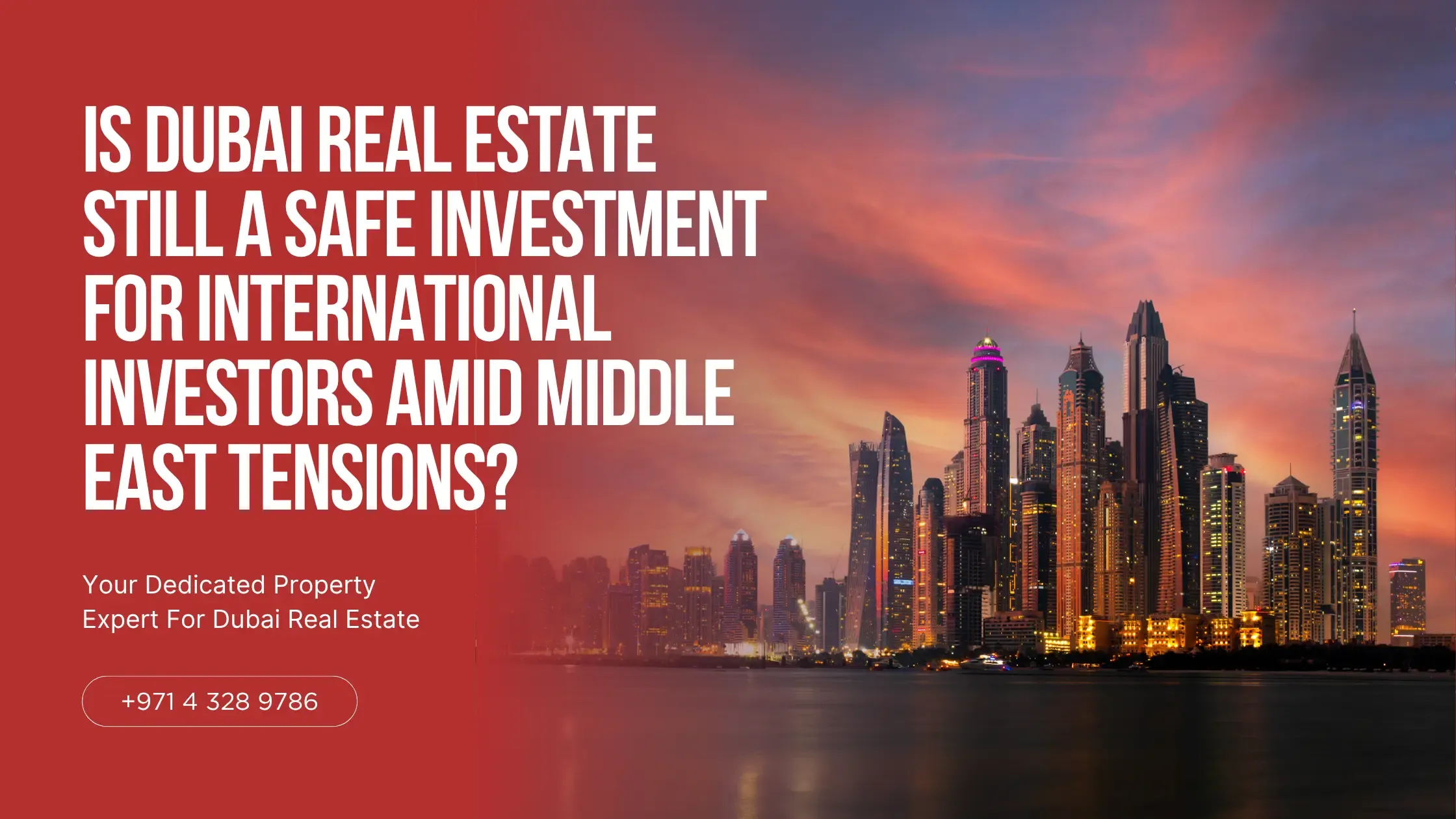Is Dubai Real Estate Still a Safe Investment for International Investors Amid Middle East Tensions?